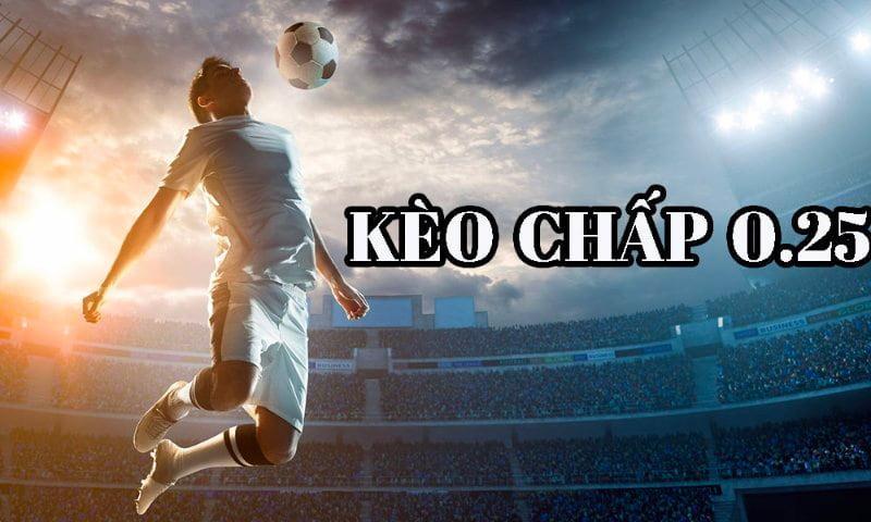 Kèo chấp 0.25 không kết thúc với kết quả hòa