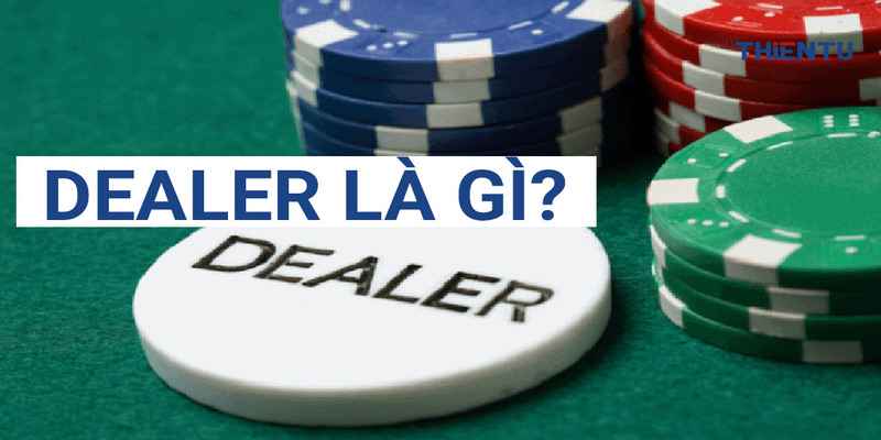 Sơ lược về công việc dealer ở casino