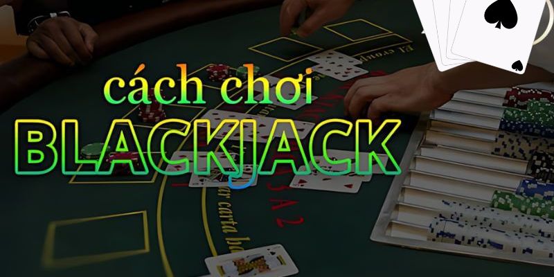 Tính điểm khi tham gia Blackjack đơn giản hơn bạn tưởng